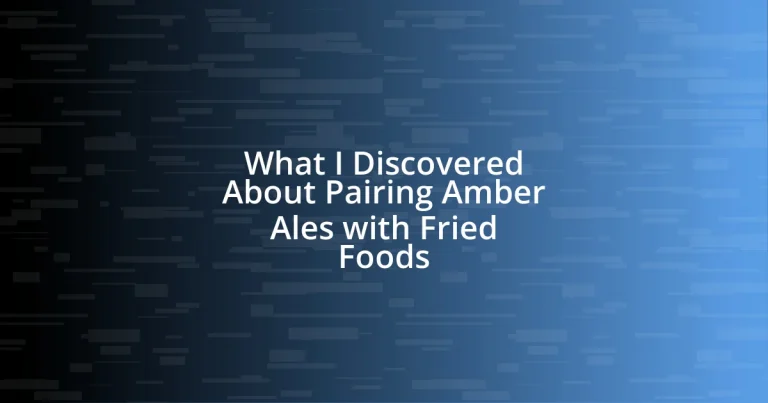 What I Discovered About Pairing Amber Ales with Fried Foods