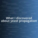 What I discovered about yeast propagation