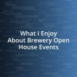 What I Enjoy About Brewery Open House Events