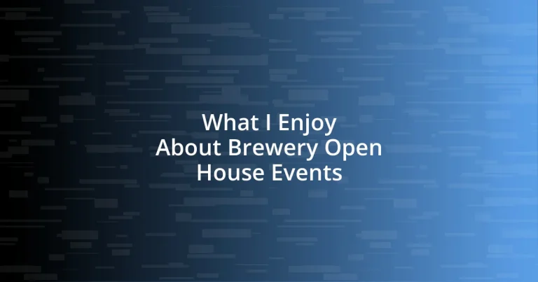 What I Enjoy About Brewery Open House Events