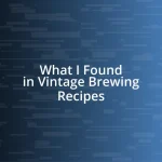 What I Found in Vintage Brewing Recipes