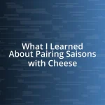 What I Learned About Pairing Saisons with Cheese