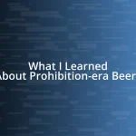 What I Learned About Prohibition-era Beers