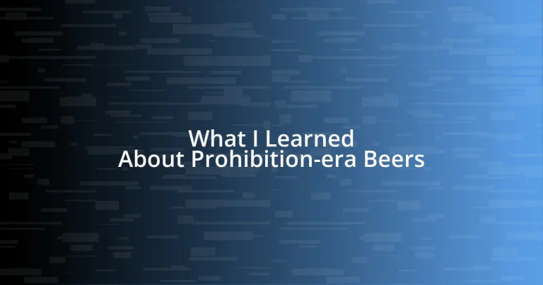 What I Learned About Prohibition-era Beers