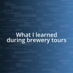 What I learned during brewery tours