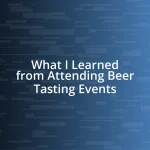 What I Learned from Attending Beer Tasting Events