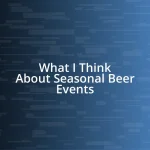 What I Think About Seasonal Beer Events