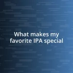 What makes my favorite IPA special