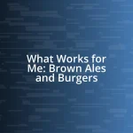 What Works for Me: Brown Ales and Burgers