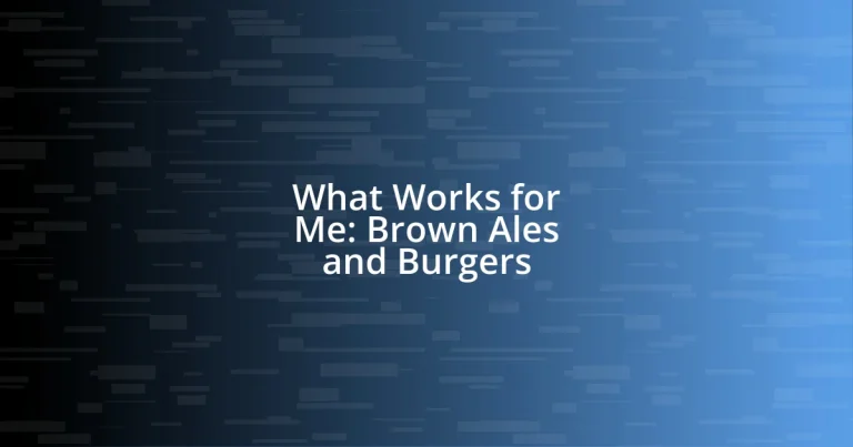 What Works for Me: Brown Ales and Burgers