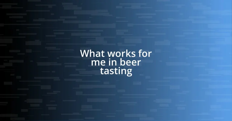 What works for me in beer tasting