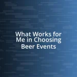 What Works for Me in Choosing Beer Events