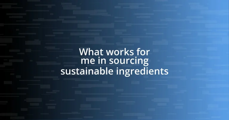 What works for me in sourcing sustainable ingredients