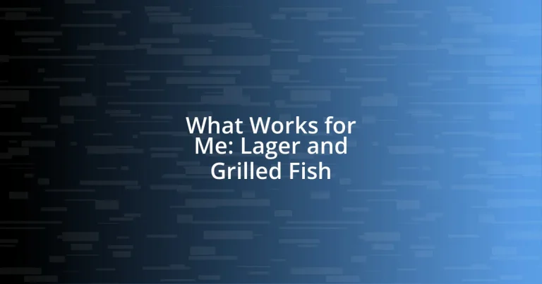 What Works for Me: Lager and Grilled Fish