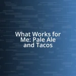 What Works for Me: Pale Ale and Tacos