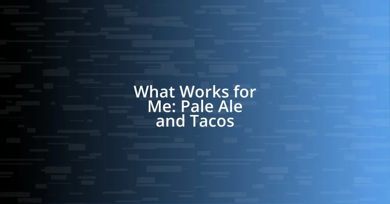 What Works for Me: Pale Ale and Tacos