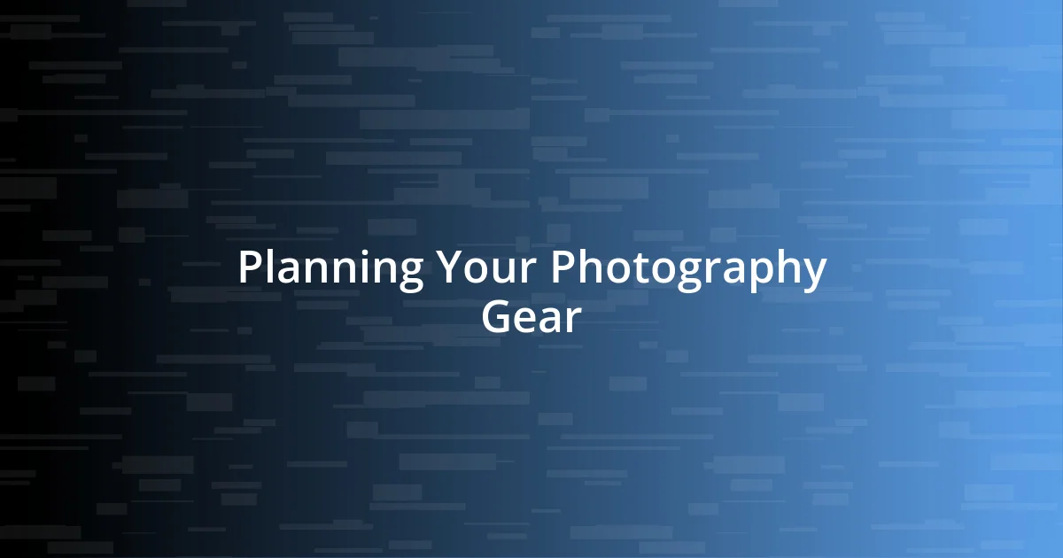 Planning Your Photography Gear