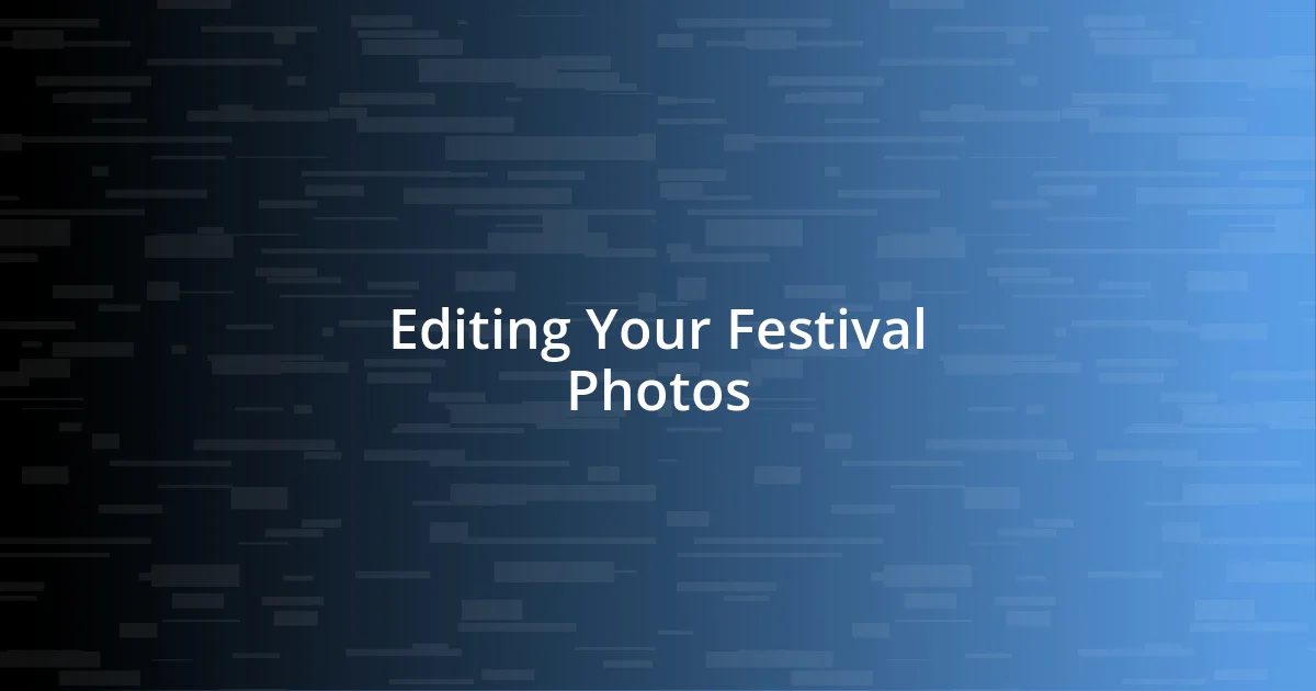 Editing Your Festival Photos