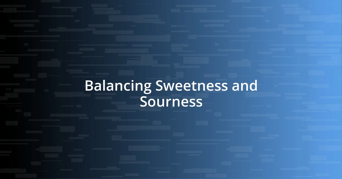 Balancing Sweetness and Sourness