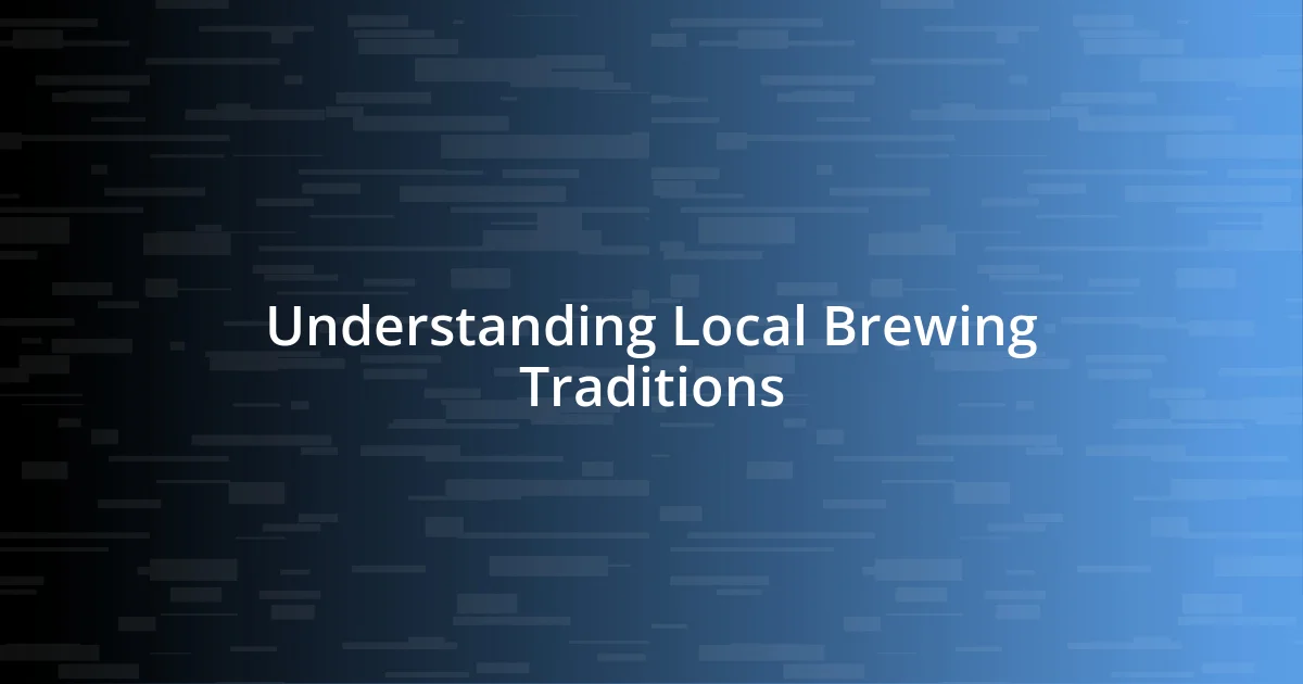 Understanding Local Brewing Traditions