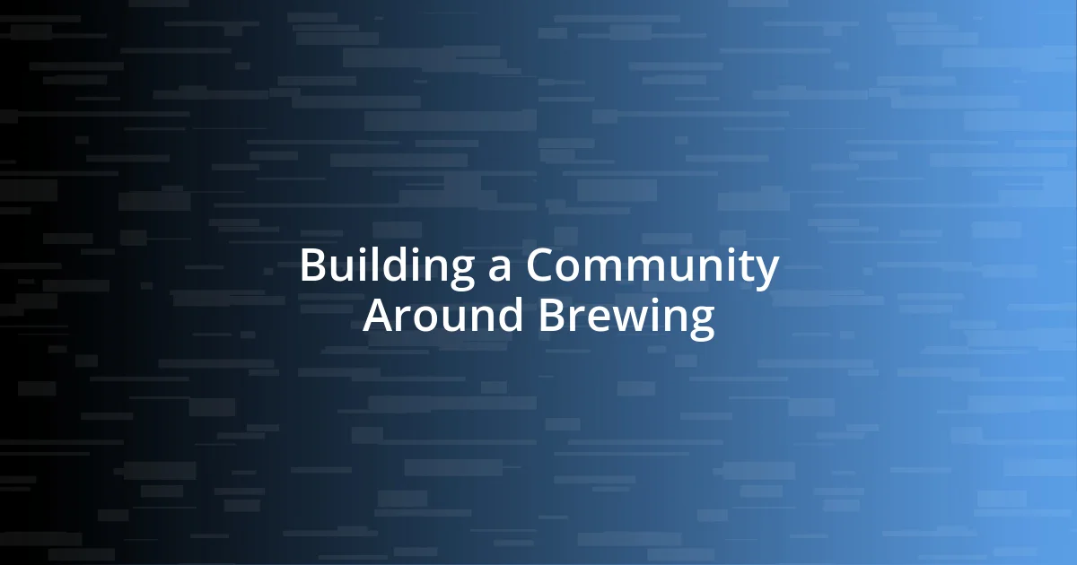 Building a Community Around Brewing