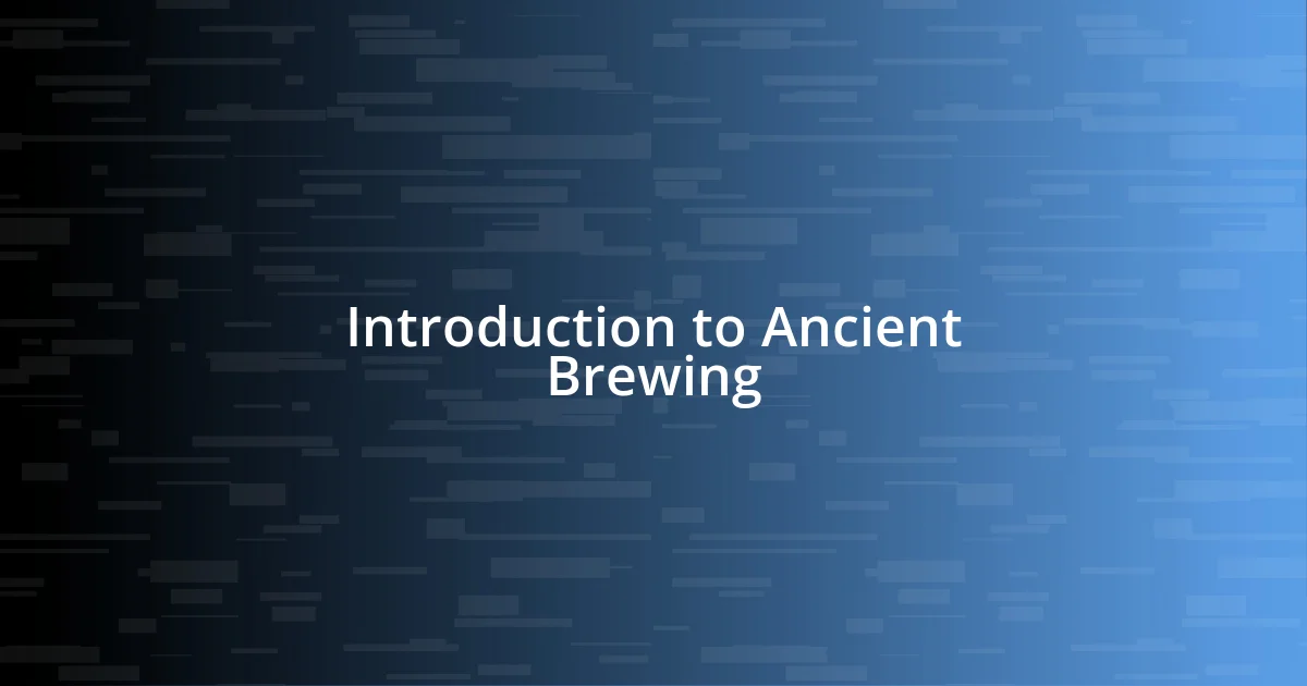 Introduction to Ancient Brewing