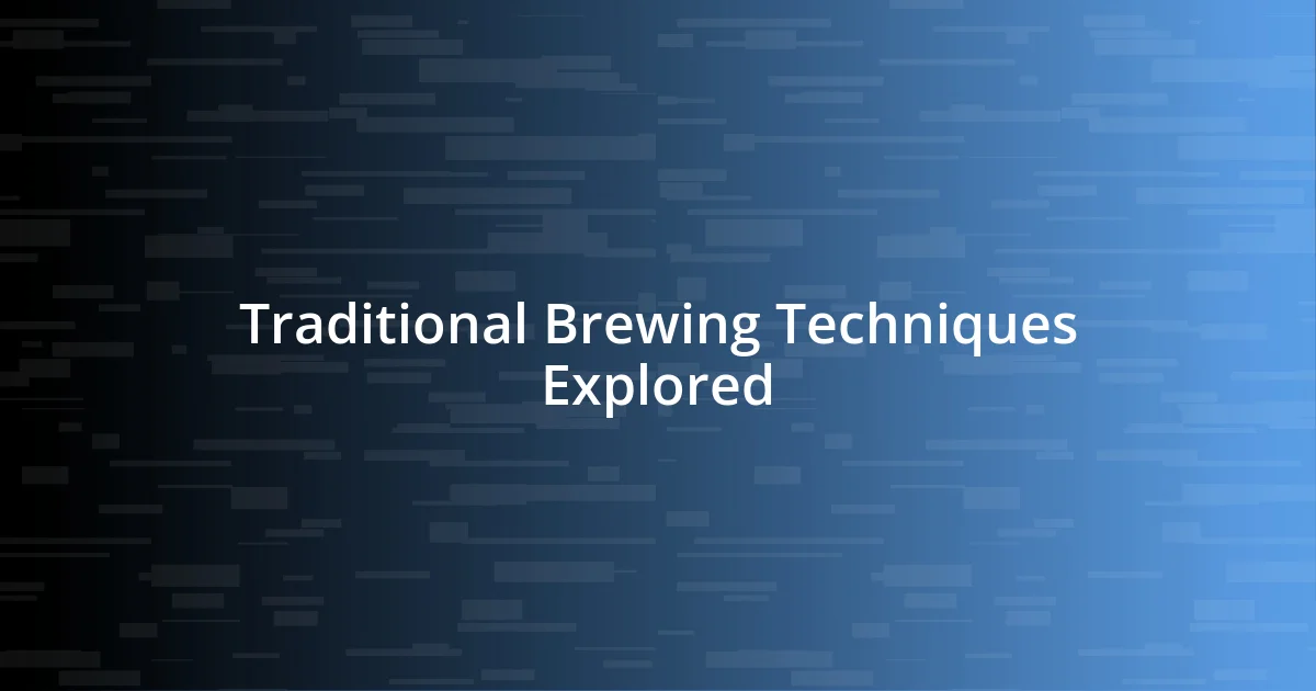 Traditional Brewing Techniques Explored