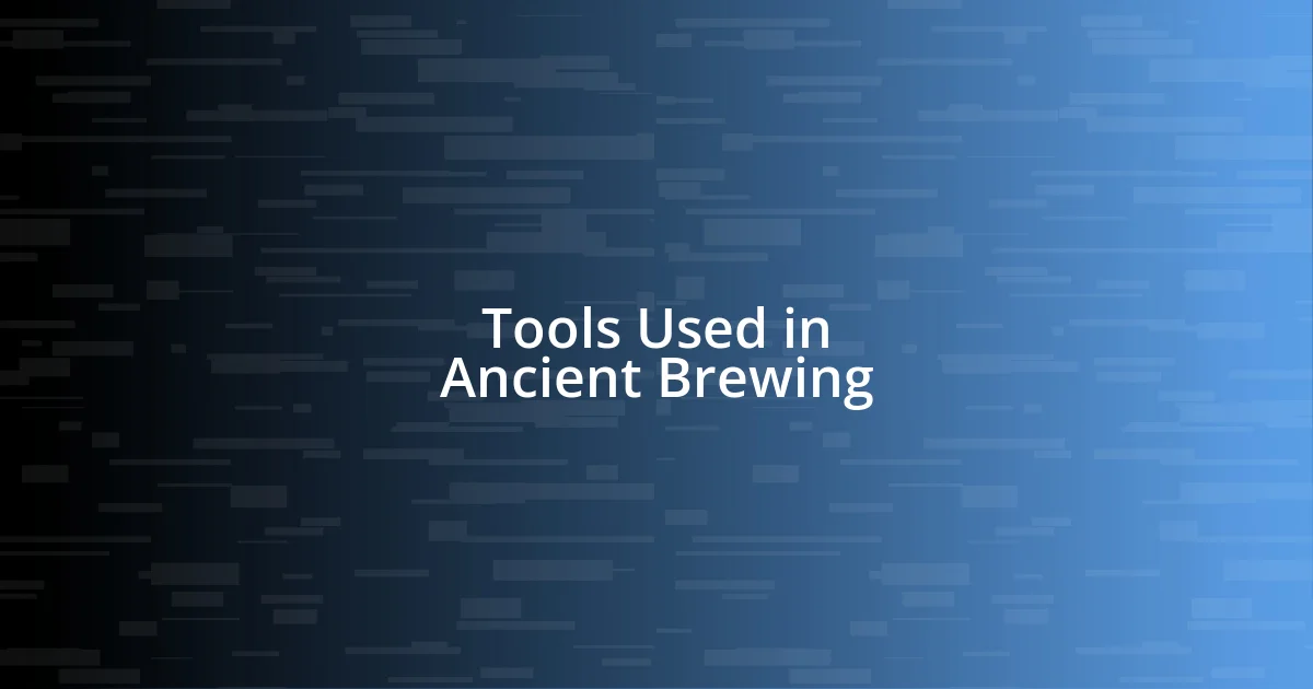 Tools Used in Ancient Brewing