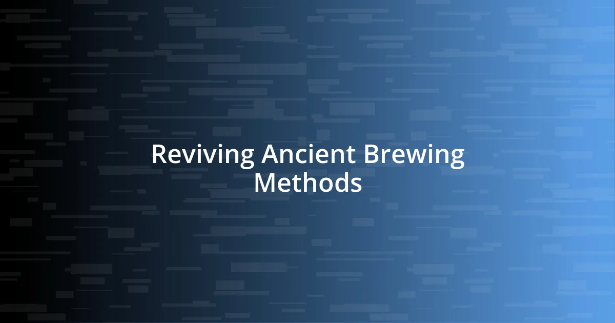 Reviving Ancient Brewing Methods