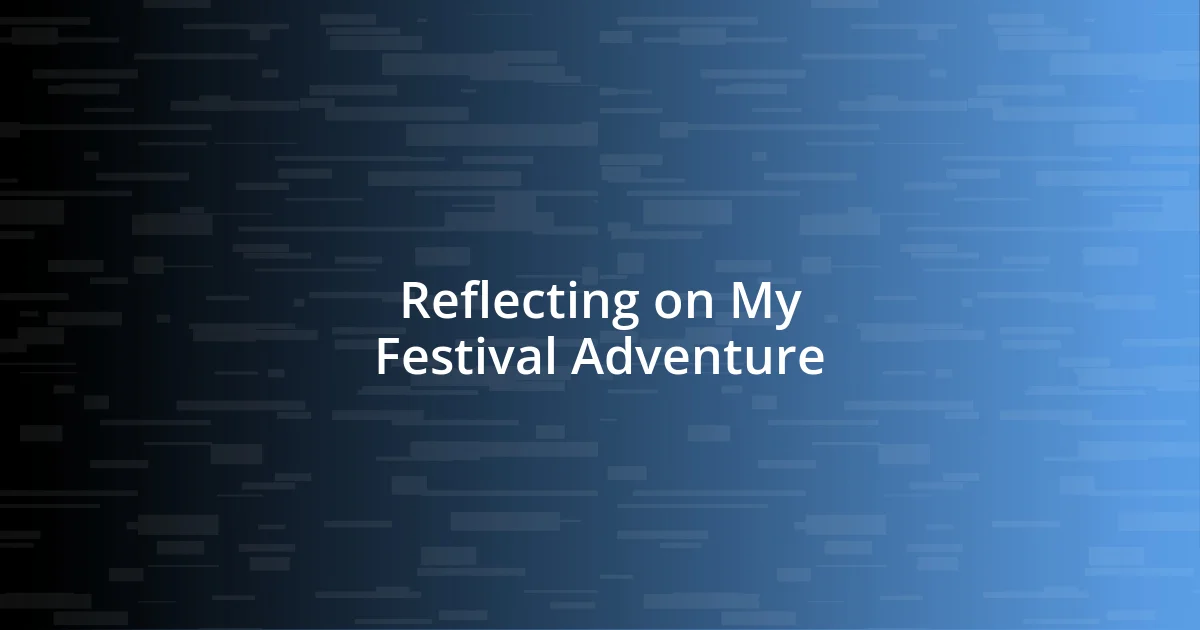 Reflecting on My Festival Adventure