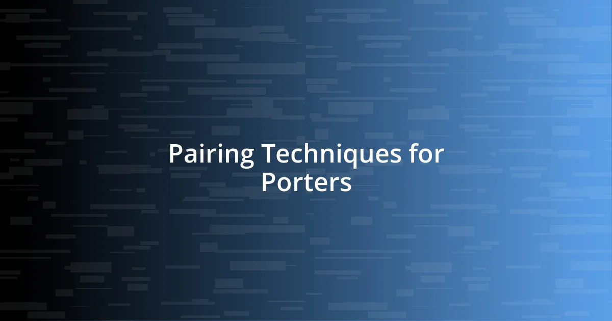 Pairing Techniques for Porters