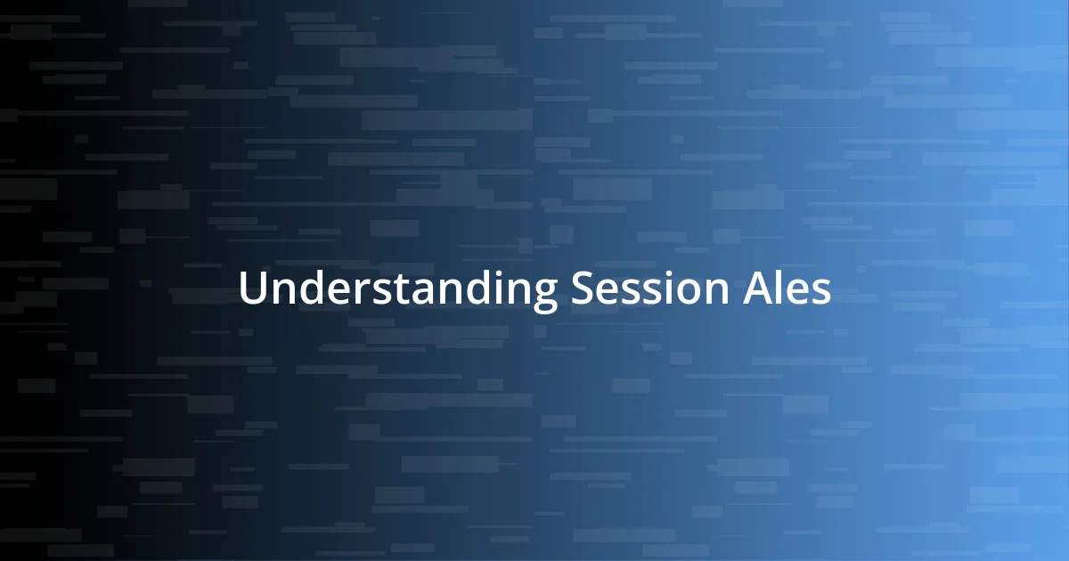 Understanding Session Ales