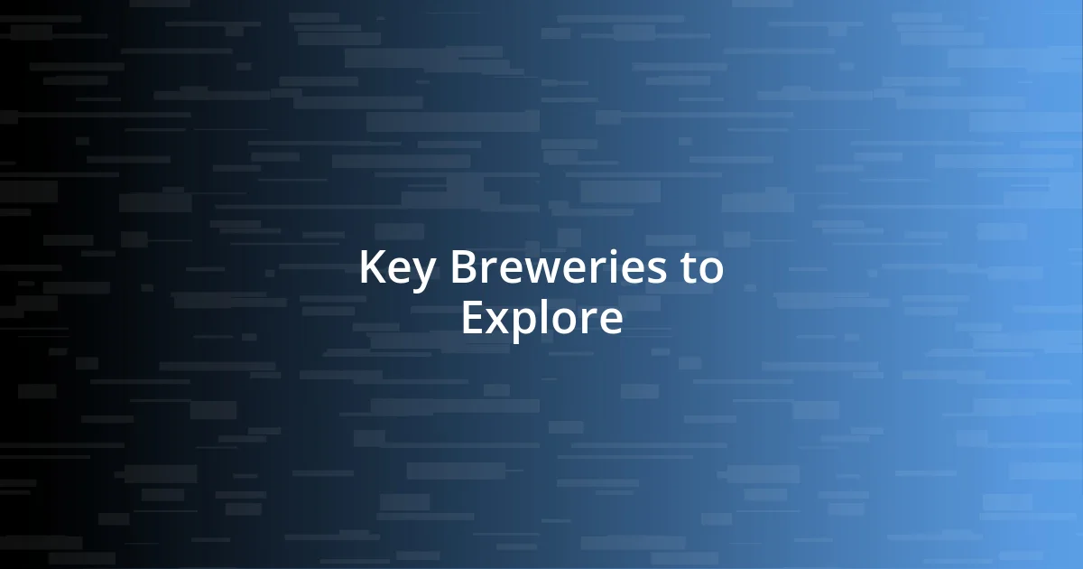 Key Breweries to Explore