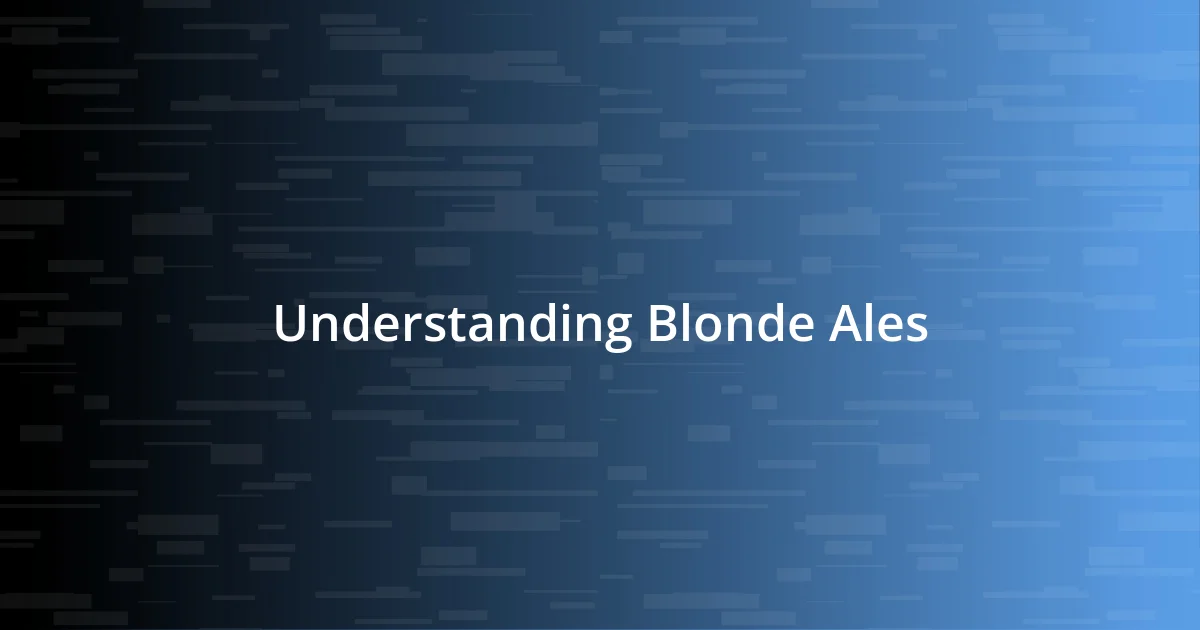 Understanding Blonde Ales