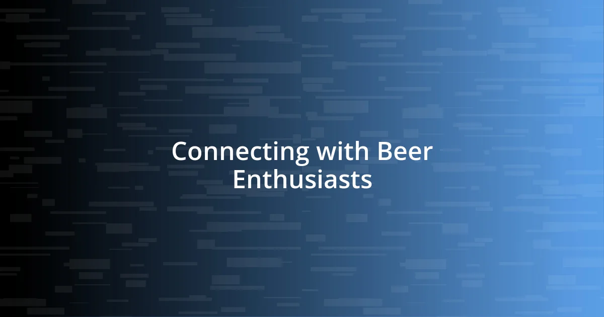 Connecting with Beer Enthusiasts