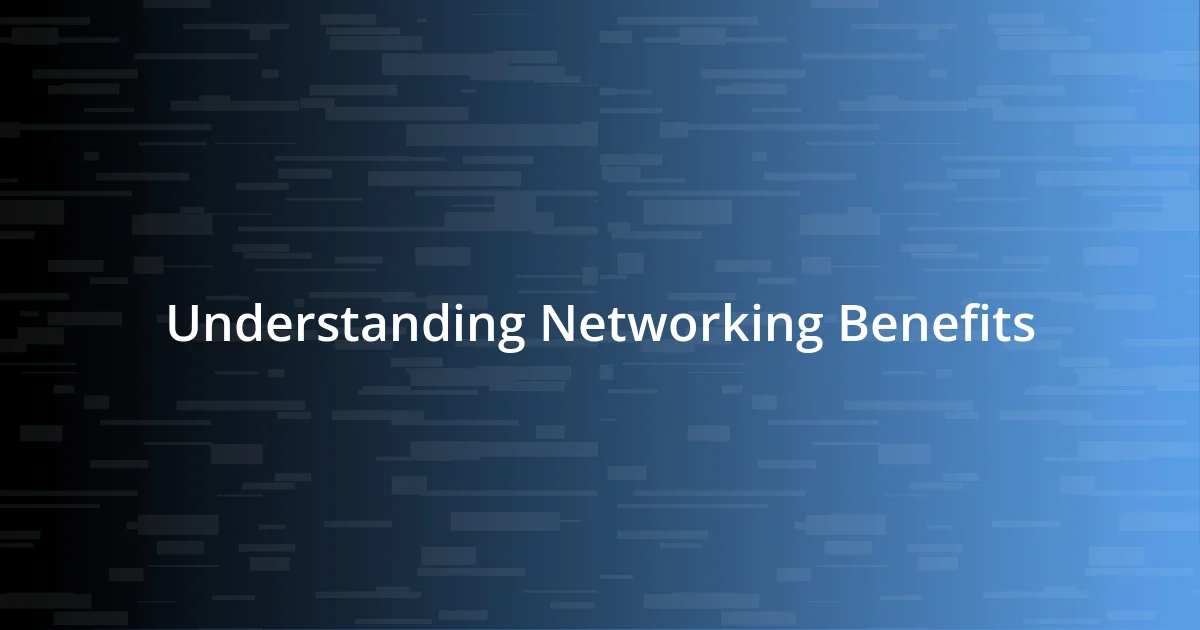 Understanding Networking Benefits