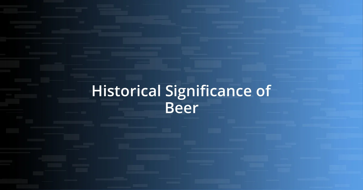 Historical Significance of Beer