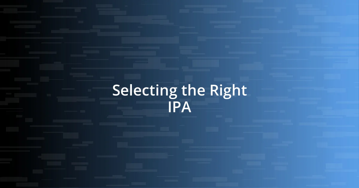 Selecting the Right IPA