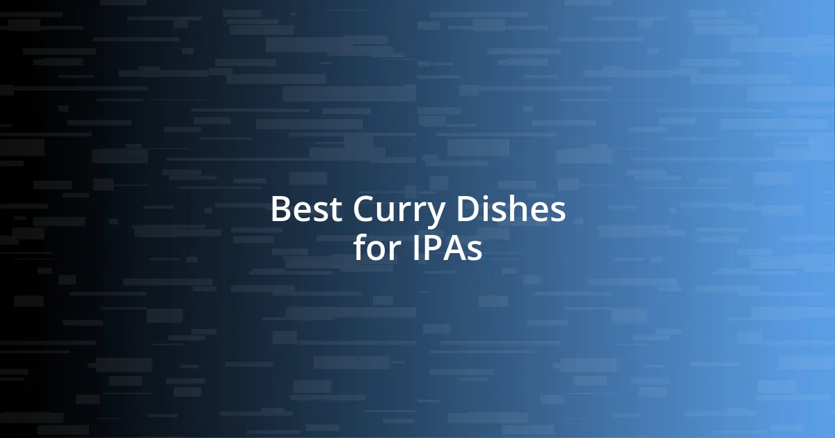 Best Curry Dishes for IPAs