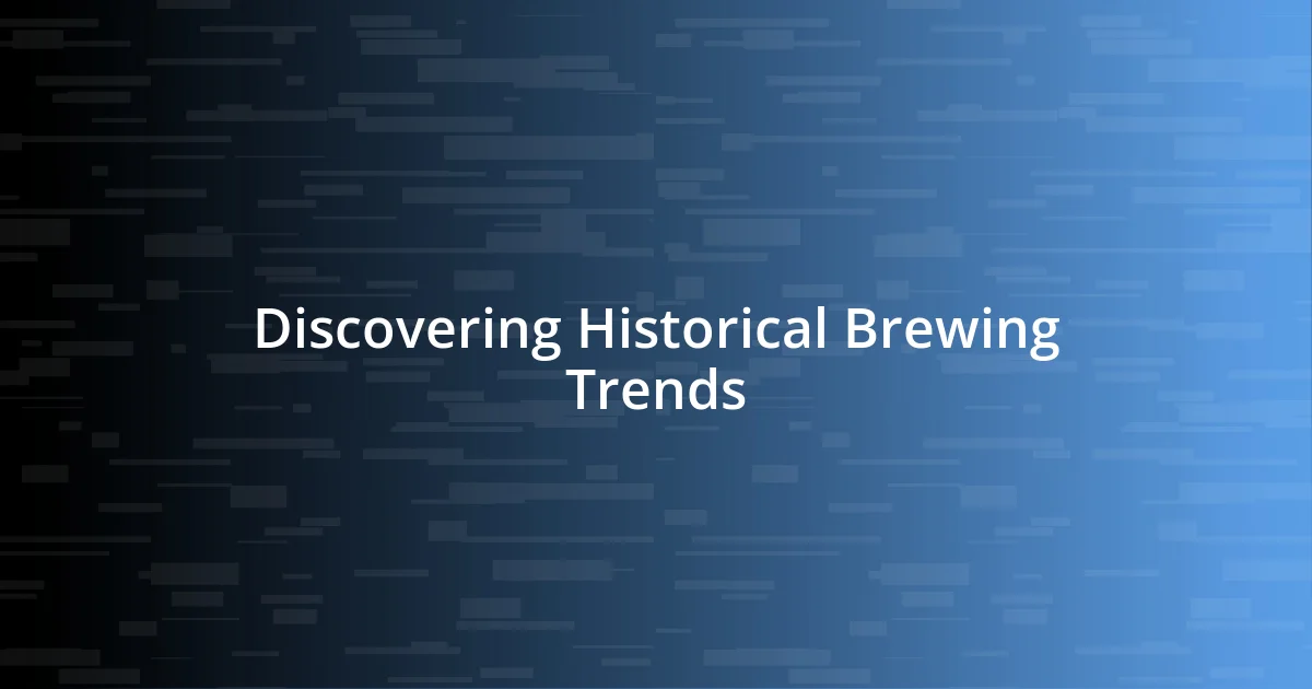 Discovering Historical Brewing Trends