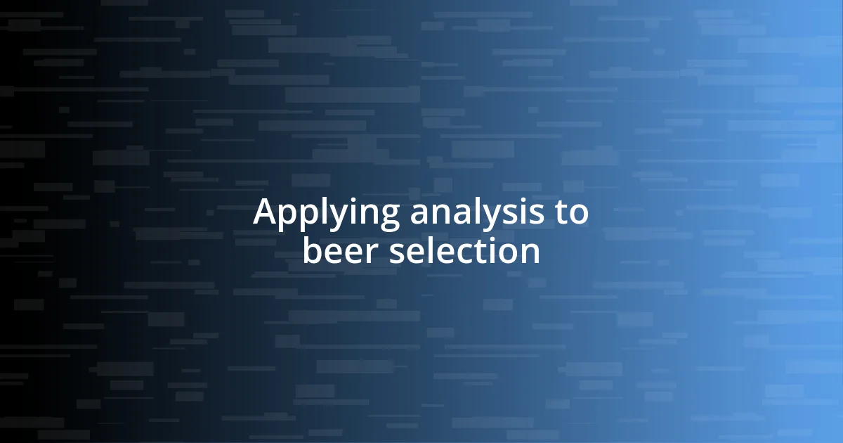 Applying analysis to beer selection