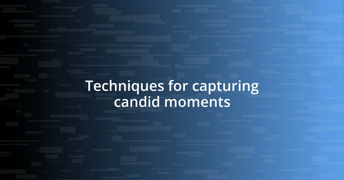 Techniques for capturing candid moments