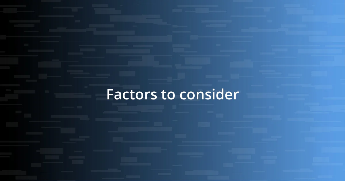 Factors to consider