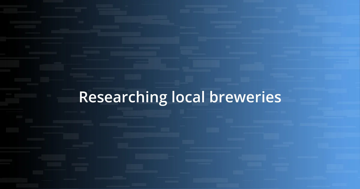 Researching local breweries