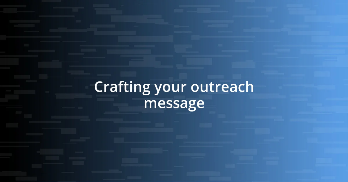 Crafting your outreach message