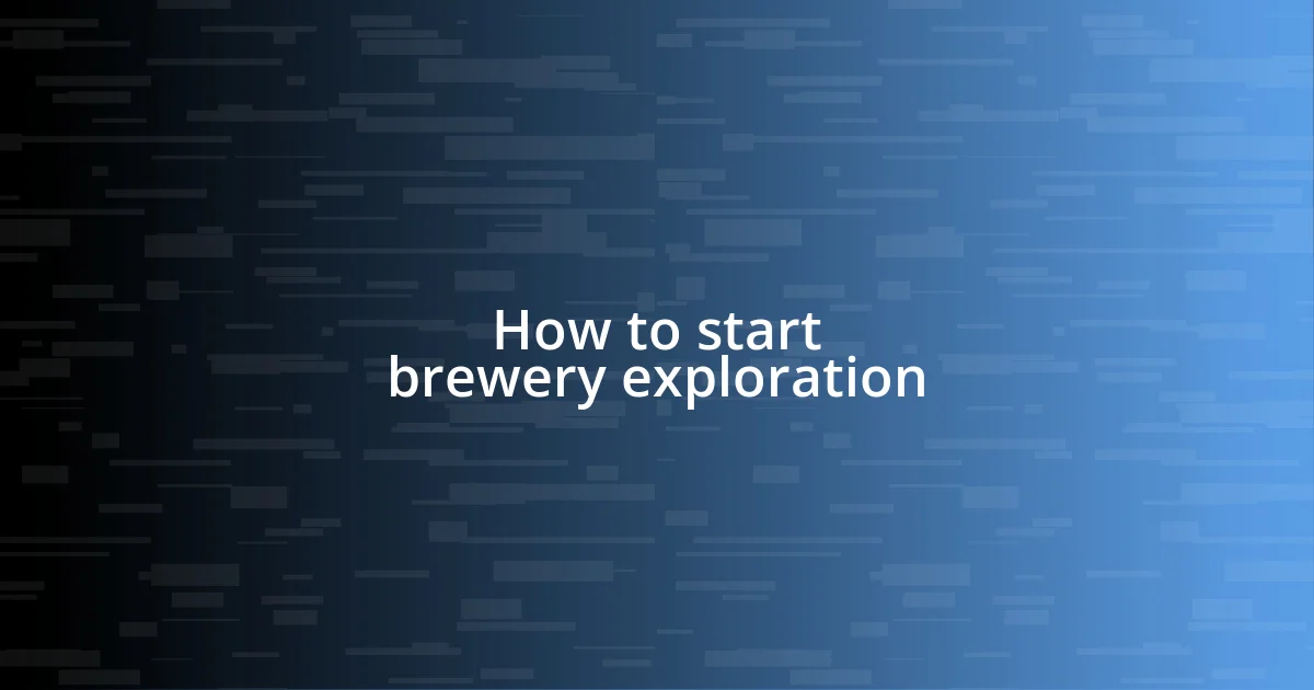 How to start brewery exploration