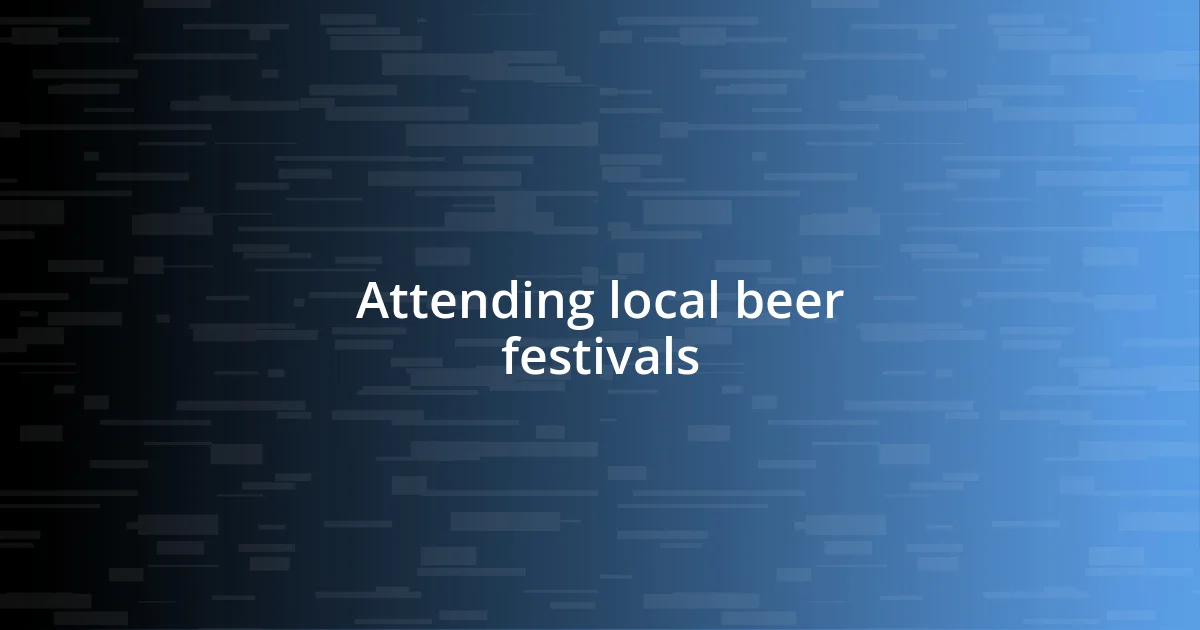 Attending local beer festivals