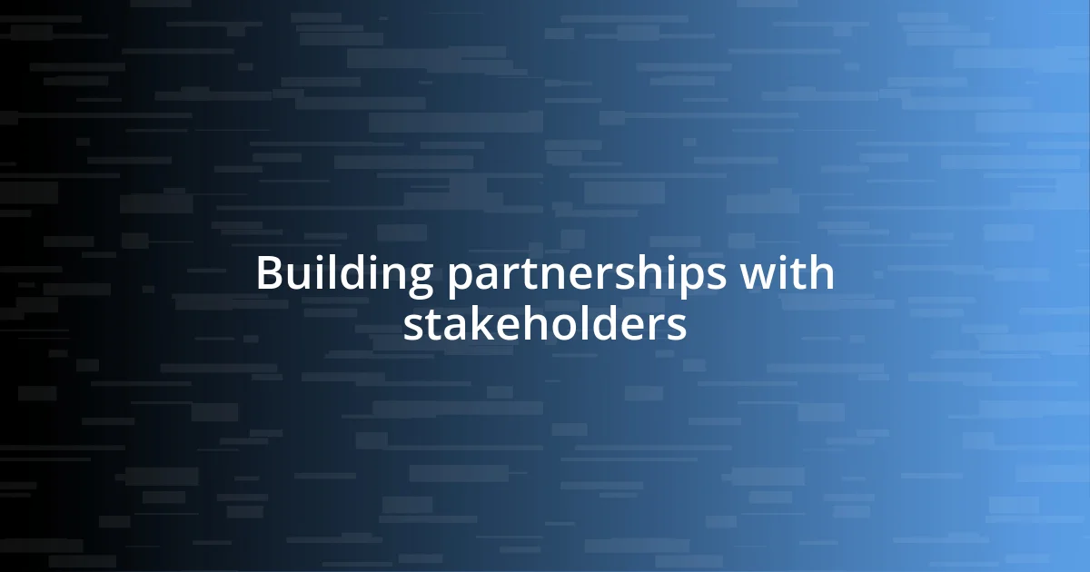 Building partnerships with stakeholders