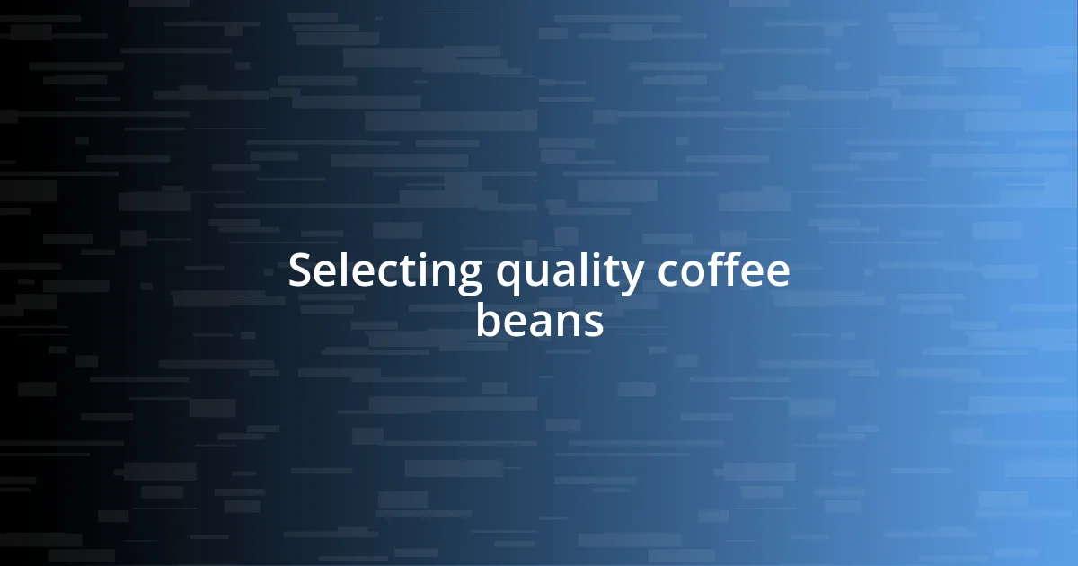 Selecting quality coffee beans