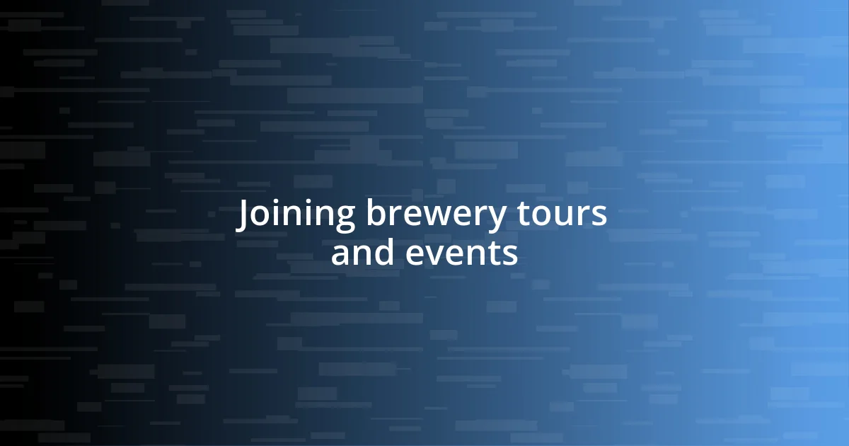 Joining brewery tours and events